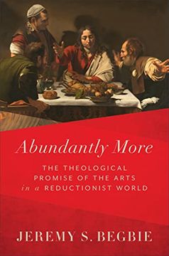 portada Abundantly More: The Theological Promise of the Arts in a Reductionist World 