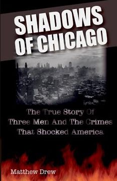 portada Shadows of Chicago: The True Story of Three Men and the Crimes that Shocked America (in English)