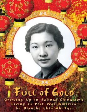 portada Full of Gold: Growing Up in Salinas Chinatown Living in Post War America (in English)