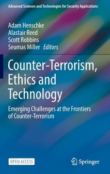 portada Counter-Terrorism, Ethics and Technology: Emerging Challenges at the Frontiers of Counter-Terrorism (en Inglés)