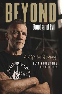 portada Beyond Good and Evil: Glyn Rhodes Mbe, a Life in Boxing