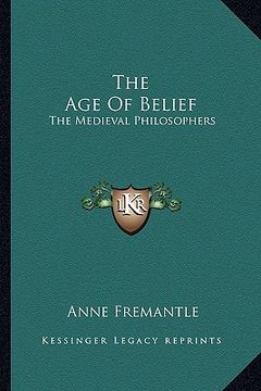 portada the age of belief: the medieval philosophers (en Inglés)