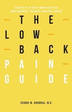 portada The Low Back Pain Guide: Answers To The Most Common Questions About Diagnosis, Treatment, And Spine Surgery (en Inglés)