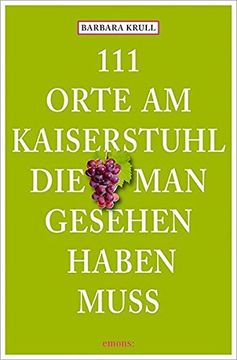 portada 111 Orte am Kaiserstuhl, die man Gesehen Haben Muss (en Alemán)