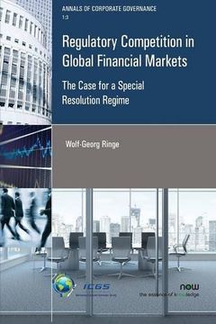 portada Regulatory Competition in Global Financial Markets: The Case for a Special Resolution Regime (Annals of Corporate Governance) (in English)