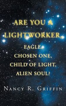 portada are you a lightworker, eagle, chosen one, child of light, alien soul? (en Inglés)