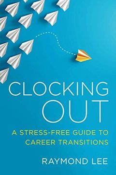 portada Clocking Out: A Stress-Free Guide to Career Transitions 