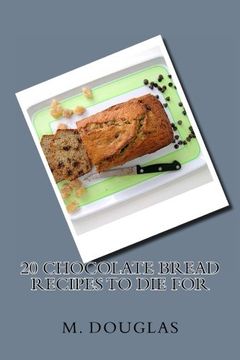 portada 20 Chocolate Bread Recipes to Die For (Chocolate Recipes to Die For) (Volume 8)