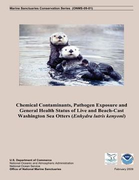 portada Chemical Contaminants, Pathogen Exposure and General Health Status of Live and Beach-Cast Washington Sea Otters (Enhydra lutris kenyoni)