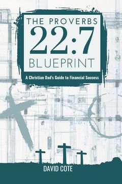 portada The Proverbs 22: 7 Blueprint: A Christian Dad's Guide to Financial Success (en Inglés)