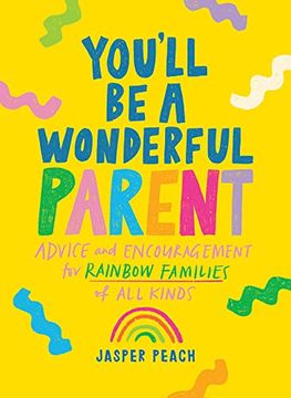 portada You'll Be a Wonderful Parent: Advice and Encouragement for Rainbow Families of All Kinds (en Inglés)