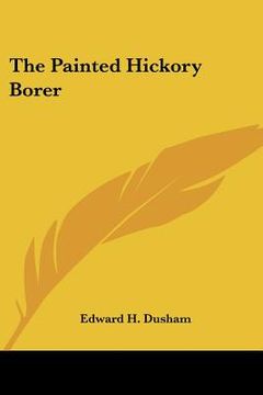 portada the painted hickory borer (en Inglés)