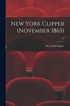 portada New York Clipper (November 1865); 13 (en Inglés)