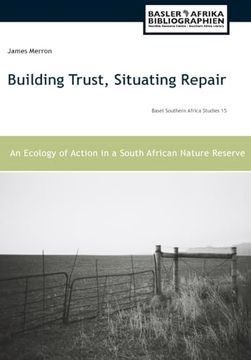 portada Building Trust, Situating Repair: An Ecology of Action in a South African Nature Reserve (en Inglés)