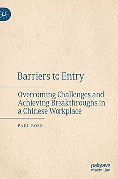portada Barriers to Entry: Overcoming Challenges and Achieving Breakthroughs in a Chinese Workplace (en Inglés)