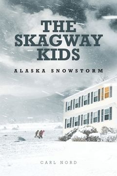 portada The Skagway Kids: Alaska Snowstorm (en Inglés)