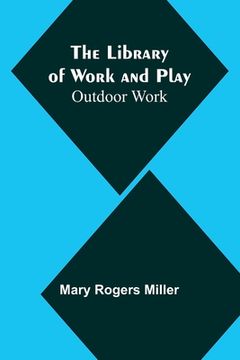 portada The Library of Work and Play: Outdoor Work (en Inglés)