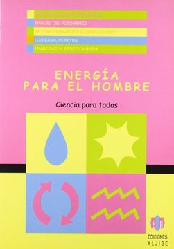 Energía para el hombre (Ciencia para todos)