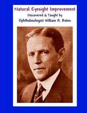 portada Natural Eyesight Improvement Discovered and Taught by Ophthalmologist William H. Bates: PAGE TWO - Better Eyesight Magazine