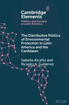 portada The Distributive Politics of Environmental Protection in Latin America and the Caribbean (Elements in Politics and Society in Latin America) (en Inglés)