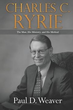 portada Charles C. Ryrie: The Man, His Ministry, and His Method (in English)
