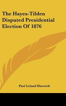 portada the hayes-tilden disputed presidential election of 1876
