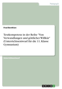 portada Textkompetenz in der Reihe "Von Verwandlungen und göttlicher Willkür" (Unterrichtsentwurf für die 11. Klasse Gymnasium) (en Alemán)