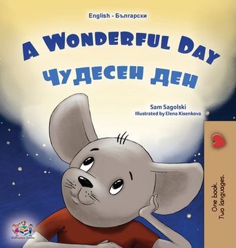 portada A Wonderful Day (English Bulgarian Bilingual Children's Book) (en Búlgaro)