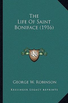 portada the life of saint boniface (1916) the life of saint boniface (1916) (in English)