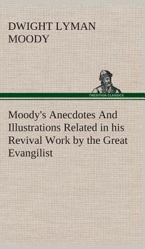 portada Moody's Anecdotes And Illustrations Related in his Revival Work by the Great Evangilist