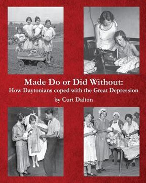 portada Made Do or Did Without: How Daytonians coped with the Great Depression (in English)