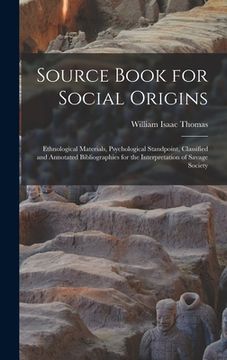 portada Source Book for Social Origins; Ethnological Materials, Psychological Standpoint, Classified and Annotated Bibliographies for the Interpretation of Sa (en Inglés)