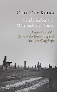 portada Landschaften der Metropole des Todes: Auschwitz und die Grenzen der Erinnerung und der Vorstellungskraft 