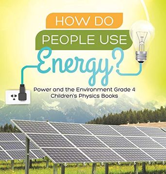 portada How do People use Energy? | Power and the Environment Grade 4 | Children'S Physics Books (en Inglés)