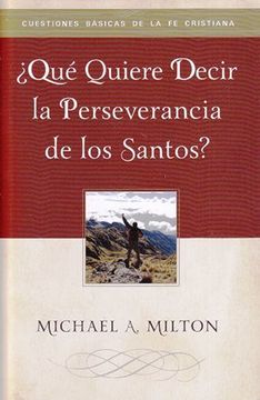 portada Qué Quiere Decir la Perseverancia de los Santos?