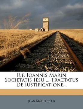 portada R.p. Ioannis Marin Societatis Iesu ... Tractatus De Iustificatione... (en Latin)