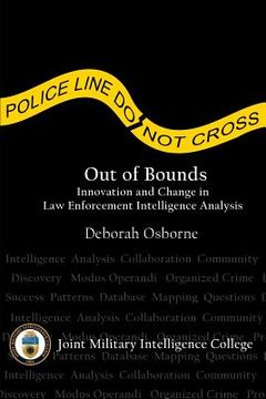 portada Out of Bounds: Innovation and Change in Law Enforcement Intelligence Analysis (in English)