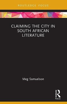 portada Claiming the City in South African Literature (Transdisciplinary Souths) (en Inglés)
