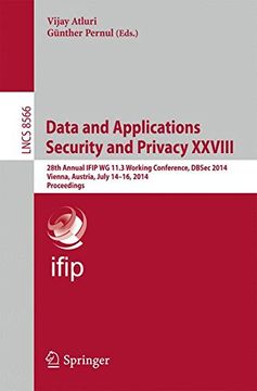 portada Data and Applications Security and Privacy XXVIII: 28th Annual IFIP WG 11.3 Working Conference, DBSec 2014, Vienna, Austria, July 14-16, 2014, ... Applications, incl. Internet/Web, and HCI)