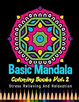portada Basic Mandala Coloring Books Stress Relieving and Relaxation Vol. 2: 40 Unique Basic Mandala Designs and Stress Relieving Patterns for Adult Relaxation, Meditation, and Happiness: Volume 2