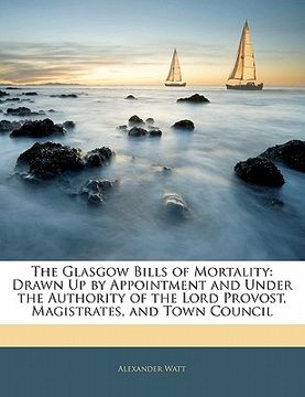 portada the glasgow bills of mortality: drawn up by appointment and under the authority of the lord provost, magistrates, and town council