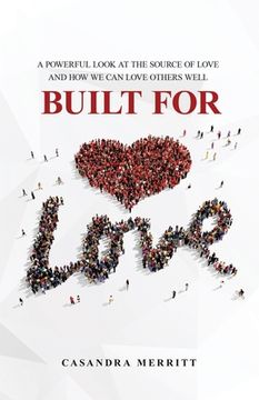 portada Built for Love: A Powerful Look at the Source of Love and How We Can Love Others Well (en Inglés)