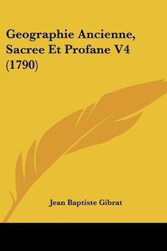 portada geographie ancienne, sacree et profane v4 (1790) (en Inglés)