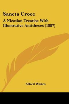 portada sancta croce: a nicotian treatise with illustrative antitheses (1887) (en Inglés)