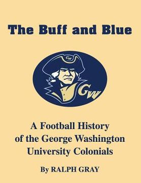 portada The Buff and Blue: A Football History of the George Washington Colonials