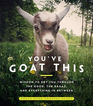 portada You've Goat This: Wisdom to get you Through the Good, the Baaad, and Everything in Between 