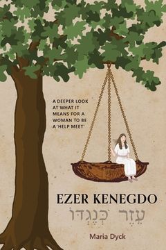 portada Ezer Kenegdo: A deeper look at what it means for a woman to be a 'help meet' (en Inglés)
