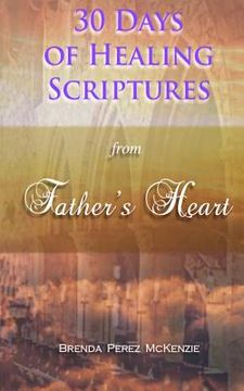 portada 30 Days of Healing Scriptures from Father's Heart (en Inglés)