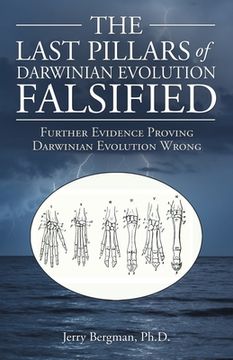 portada The Last Pillars of Darwinian Evolution Falsified: Further Evidence Proving Darwinian Evolution Wrong