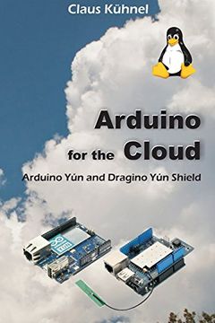 portada Arduino for the Cloud: Arduino yún and Dragino yún Shield (en Inglés)